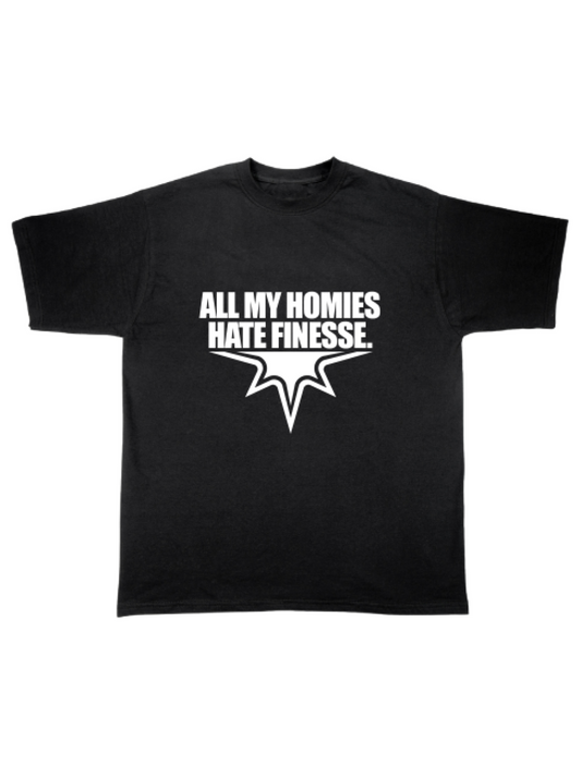 TEE "ALL MY HOMIES HATE FINESSE"